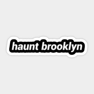 haunt brooklyn Sticker